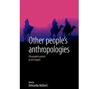 Other People's Anthropologies: Ethnographic Practice on the Margins