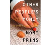OTHER PEOPLE'S MONEY : The Corporate Mugging of America