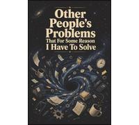 Other People's Problems That For Some Reason I Have To Solve: 6x9 Funny Work Journal - Lined Notebook for Notes, Meetings & Daily Tasks