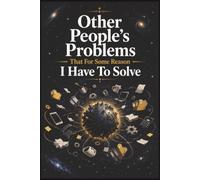 Other People's Problems That For Some Reason I Have To Solve: 6x9 Lined Work Notebook - Funny Gift for Office Heroes & Team Players