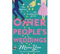 Other People's Weddings: The joyful new romantic comedy from New York Times bestselling author Maisey Yates!
