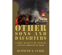 Other Sons And Daughters: A True Account of Civilian Convoy Drivers In Iraq