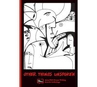 Other Things Unspoken: 2024 Prison Writing Awards Anthology (Prison Writing Anthology)
