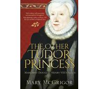 Other Tudor Princess : Margaret Douglas, Henry VIII's Niece