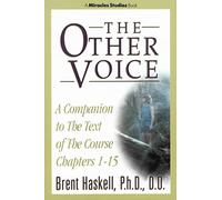 OTHER VOICE: A Companion to The Text of The Course Chapters 1-15 (Course in Miracles)
