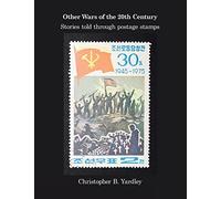 Other Wars of the 20Th Century: Stories Told Through Postage Stamps