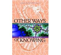 Other Ways of Knowing: Recharting Our Future with Ageless Wisdom