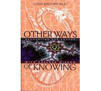 [(Other Ways of Knowing: Recharting Our Future with Ageless Wisdom)] [Author: John Broomfield] published on (January, 2000)