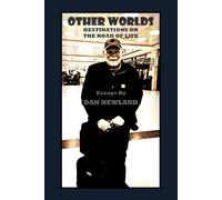 OTHER WORLDS - DESTINATIONS ON THE ROAD OF LIFE