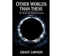 Other Worlds Than These by Grant Lawson - Book One: The World That Should Not Exist