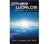 Other Worlds: UFOs, Aliens, and the Afterlife