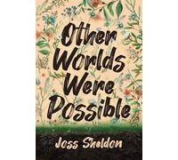 Other Worlds Were Possible