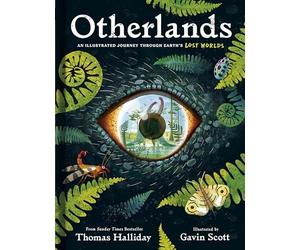 Otherlands: An illustrated journey through Earth’s lost worlds