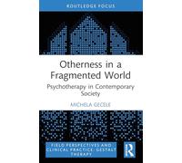 Otherness in a Fragmented World: Psychotherapy in Contemporary Society (Field Perspectives and Clinical Practice)