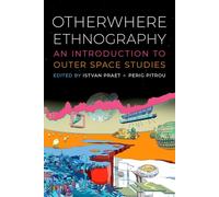 Otherwhere Ethnography – An Introduction to Outer Space Studies – Oxford University Press