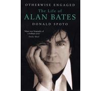 Otherwise Engaged : The Life of Alan Bates