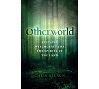 Otherworld: Ecstatic Witchcraft for the Spirits of the Land