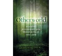 Otherworld: Ecstatic Witchcraft for the Spirits of the Land