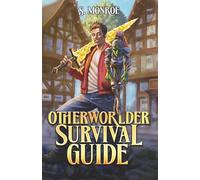 Otherworlder Survival Guide: An Isekai LitRPG