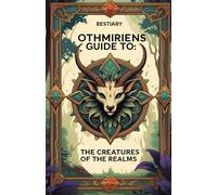 Othmiriens Guide To: The Creatures Of The Realms
