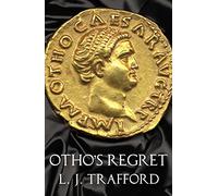 Otho's Regret: The Four Emperors Series: Book III