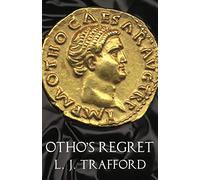 Otho's Regret: The Four Emperors Series: Book III: 3
