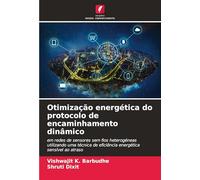 Otimização energética do protocolo de encaminhamento dinâmico: em redes de sensores sem fios heterogéneas utilizando uma técnica de eficiência energética sensível ao atraso
