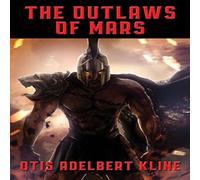 Otis Adelbert Kline The Outlaws of Mars: A Positronic Book Paperback Otis Adelbert Kline Multicolor