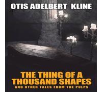 Otis Adelbert Kline The Thing of a Thousand Shapes & Other Tales from the Pulps Otis Adelbert Kline Multicolor