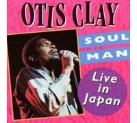 Otis Clay - Soul Man: Live In Japan by Otis Clay