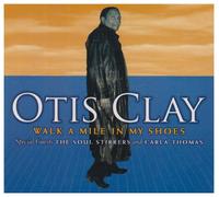 Otis Clay - Walk a Mile in My Shoes