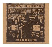 Otis Gibbs - Grandpa Walked A Picketline