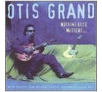 Otis Grand : Nothing Else Matters