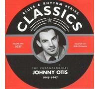 Otis, Johnny - Classics 1945-1947