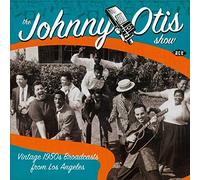 Otis, Johnny - The Johnny Otis Show: Vintage 1950's Broadcasts from Los Angeles