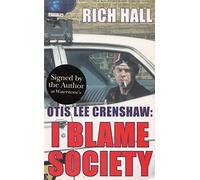 Otis Lee Crenshaw: I Blame Society: I Blame Society