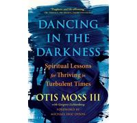 Dancing in the Darkness: Spiritual Lessons for Thriving in Turbulent Times