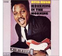 Otis Rush - Mourning in the Morning