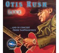 OTIS RUSH - Otis Rush Live and In Concert from San Francisco by OTIS RUSH (2006-08-02)