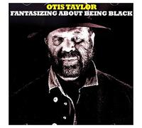 Otis Taylor Fantasizing About Being Black (CD) Album