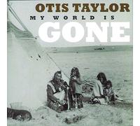 Otis Taylor : My World Is Gone CD (2013) NEW FREE Shipping, Save £s