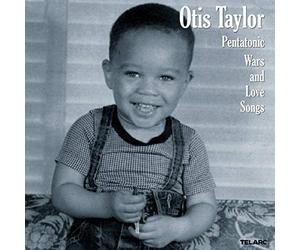 Otis Taylor - Pentatonic Wars And Love Songs