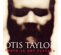 Otis Taylor Truth Is Not Fiction (CD) Album (US IMPORT)