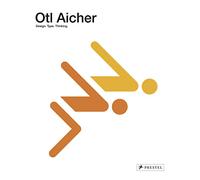 Otl Aicher: Design. Type. Thinking: Design: 1922-1991