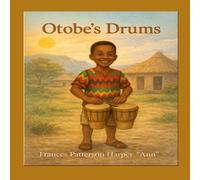 Otobe’s Drums: A Children’s Story About Responsibility, Self-Control, and Kindness: A Social Emotional Learning (SEL) Story for Kids