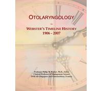 Otolaryngology: Webster's Timeline History, 1906 - 2007