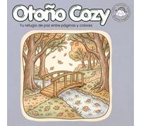 Otoño Cozy. Tu refugio de paz entre páginas y colores: Un libro de colorear relajante de otoño para adultos con escenas acogedoras, momentos de calma y diseños para reducir el estrés (Momentos Cozy)