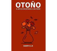 Otoño: El arte de encontrarse a uno mismo (Las Estaciones del alma)