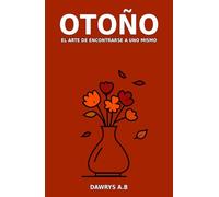 Otoño: El arte de encontrarse a uno mismo (Las Estaciones del alma)