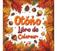 Otoño Libro de Colorear: 100 Otoño para Colorear Relajantes de Paisajes y Escenas Otoñales para Adultos y niños, Dibujos Antiestrés de Momentos, Escenas Encantadoras de Otoño